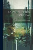La Produccion Forestal