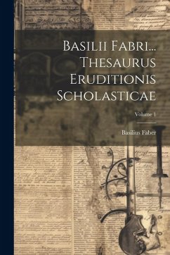 Cover Basilii Fabri... Thesaurus Eruditionis Scholasticae; Volume 1