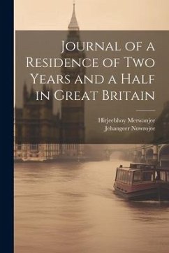 Journal of a Residence of Two Years and a Half in Great Britain - Nowrojee, Jehangeer; Merwanjee, Hirjeebhoy
