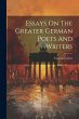 Essays On The Greater German Poets And... - Bild 1