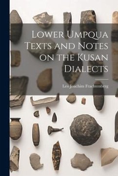 Lower Umpqua Texts and Notes on the Kusan Dialects - Frachtenberg, Leo Joachim