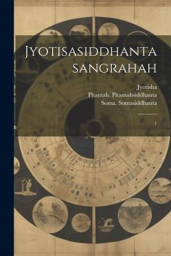 Jyotisasiddhantasangrahah - Jyotisha, Jyotisha; Braham Muni, Svami Brahmasiddhanta; Pitamahsiddhanta, Pitamah