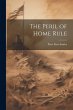 The Peril of Home Rule - Bild 1