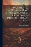 The Evolution of the Northern Part of the Lowlands of South Eastern Missouri, Volume 1, issues 1-5