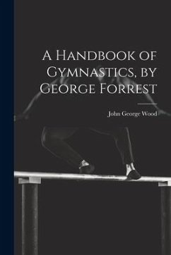 A Handbook of Gymnastics, by George Forrest - Wood, John George