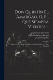 Don Quintín el Amargao, o, El que siembra vientos--: Sainete en dos actos, divididos en cinco cuadros en prosa, original