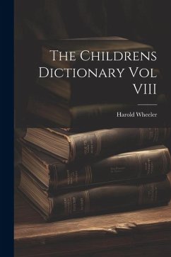 The Childrens Dictionary Vol VIII - Wheeler, Harold