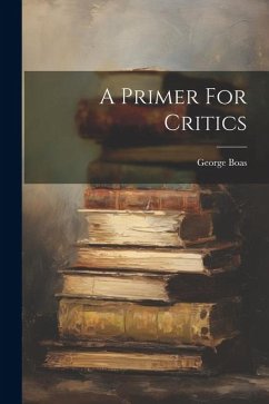 A Primer For Critics - Boas, George