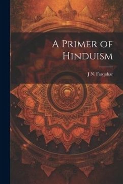 A Primer of Hinduism - Farquhar, J. N.