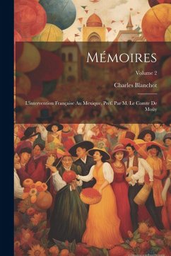 Cover Mémoires; l'intervention française au Mexique. Préf. par M. le comte de Moüy; Volume 2