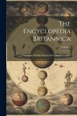 The Encyclopedia Britannica: A Dictionary Of Arts, Sciences And General Literature; Volume 6