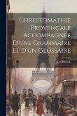 Chrestomathie provençale accompagnée d'une grammaire et d'un glossaire