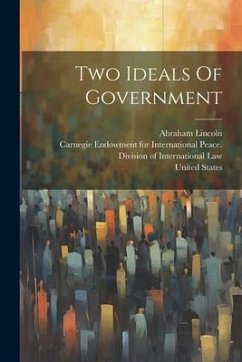 Two Ideals Of Government - Lincoln, Abraham; States, United
