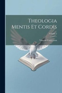 Theologia Mentis Et Cordis; Volume 2 - Contenson, Vincent