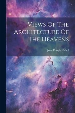 Views Of The Architecture Of The Heavens - Nichol, John Pringle