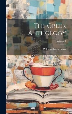 The Greek Anthology; Volume 4 - Paton, William Roger