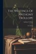 The Writings Of Anthony Trollope: The... - Bild 1