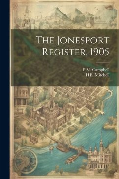 The Jonesport Register, 1905 - Campbell, E. M.; Mitchell, H. E.