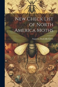 New Check List of North America Moths - Grote, Augustus Radcliffe