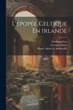 L'épopée Celtique En Irlande - Dottin, Georges; Maurice, Grammont