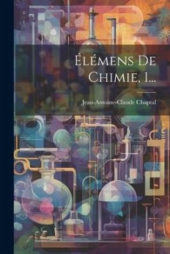 Élémens De Chimie, 1... - Chaptal, Jean Antoine Claude