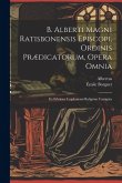 B. Alberti Magni Ratisbonensis Episcopi, Ordinis Prædicatorum, Opera Omnia: Ex Editione Lugdunensi Religiose Castigata