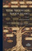 Vital Record of Rhode Island: 1636-1850: First Series: Births, Marriages and Deaths: A Family Register for the People; Volume 7