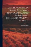 Storie Fiorentine Di Messer Bernardo Segni, Gentiluomo Fiorentino, Dall'anno Mdxxvii. Al Mdlv.