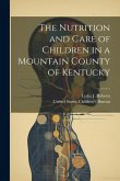 The Nutrition and Care of Children in a Mountain County of Kentucky