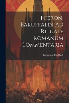 Hieron. Baruffaldi Ad Rituale Romanum Commentaria - Baruffaldi, Girolamo