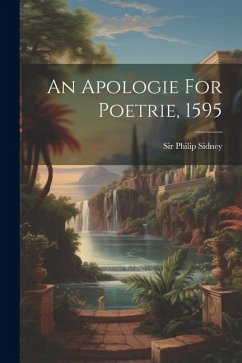 An Apologie For Poetrie, 1595 - Sidney, Philip