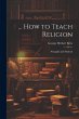 ... How to Teach Religion: Principles... - Bild 1