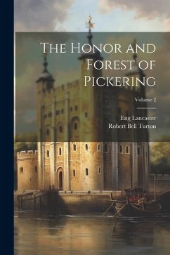 The Honor and Forest of Pickering; Volume 2 - (Duchy), Lancaster Eng