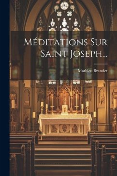 Méditations Sur Saint Joseph... - Bransiet, Mathieu