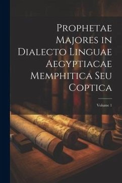 Prophetae Majores in Dialecto Linguae Aegyptiacae Memphitica Seu Coptica; Volume 1 - Anonymous