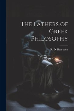 The Fathers of Greek Philosophy - Hampden, R. D.