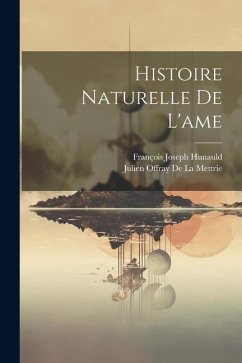Histoire Naturelle De L'ame - De La Mettrie, Julien Offray; Hunauld, François Joseph