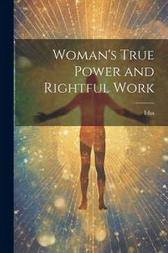 Woman's True Power and Rightful Work - Isha
