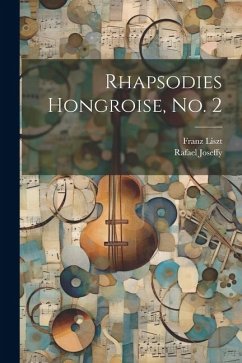 Rhapsodies Hongroise, no. 2 - Liszt, Franz; Joseffy, Rafael