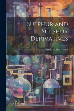 Sulphur and Sulphur Derivatives - Auden, Harold Allden