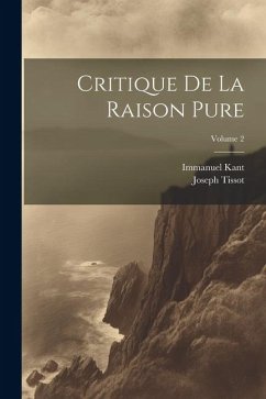 Critique De La Raison Pure; Volume 2 - Kant, Immanuel; Tissot, Joseph