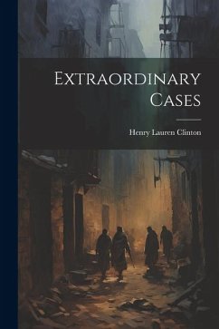 Extraordinary Cases - Clinton, Henry Lauren