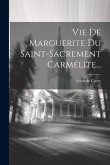 Vie De Marguerite Du Saint-sacrement Carmélite...
