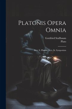 Platonis Opera Omnia: Sect. Ii. Phaedo. Sect. Iii. Symposium - Plato; Stallbaum, Gottfried