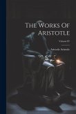 The Works Of Aristotle; Volume IV