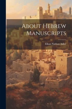 About Hebrew Manuscripts - Adler, Elkan Nathan