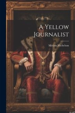 A Yellow Journalist - Michelson, Miriam