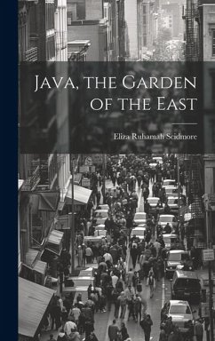 Java, the Garden of the East - Scidmore, Eliza Ruhamah