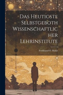 Cover Das Heutigste Selbstgeboth Wissenschaftlicher Lehrinstitute