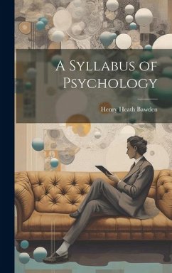 A Syllabus of Psychology - Bawden, Henry Heath